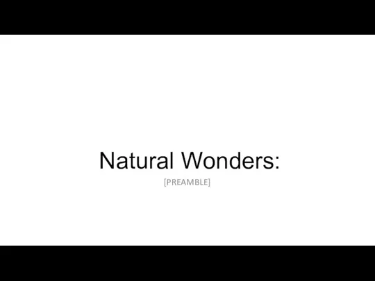Natural Wonders: [PREAMBLE]