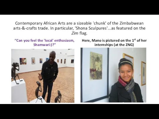 Contemporary African Arts are a sizeable 'chunk' of the Zimbabwean arts-&-crafts trade.