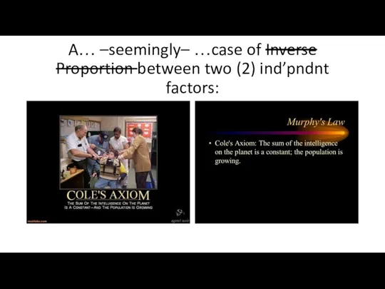 A… –seemingly– …case of Inverse Proportion between two (2) ind’pndnt factors: