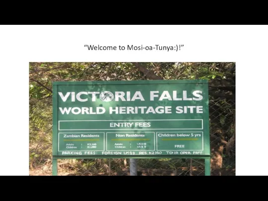 “Welcome to Mosi-oa-Tunya:)!”
