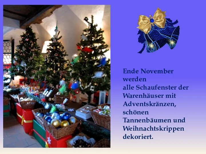 Ende November werden alle Schaufenster der Warenhäuser mit Adventskränzen, schönen Tannenbäumen und Weihnachtskrippen dekoriert.