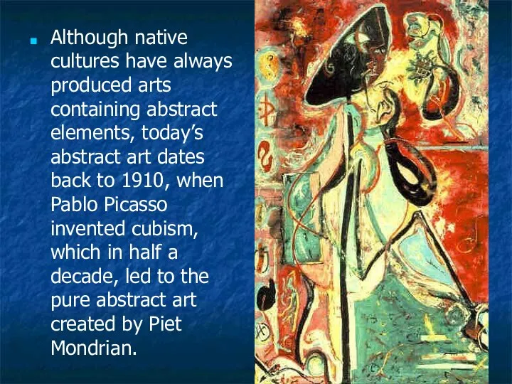 Although native cultures have always produced arts containing abstract elements, today’s abstract
