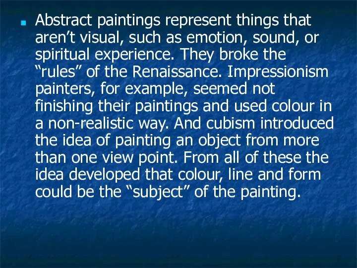 Abstract paintings represent things that aren’t visual, such as emotion, sound, or
