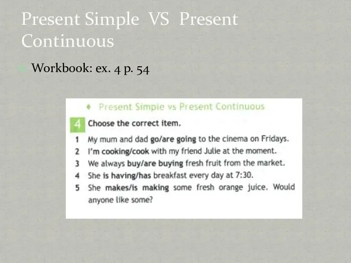 Workbook: ex. 4 p. 54 Present Simple VS Present Continuous