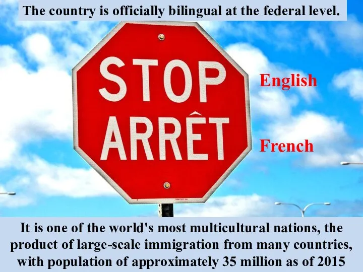 English French It is one of the world's most multicultural nations, the