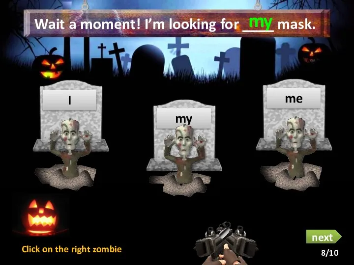 Wait a moment! I’m looking for ____ mask. I my my me