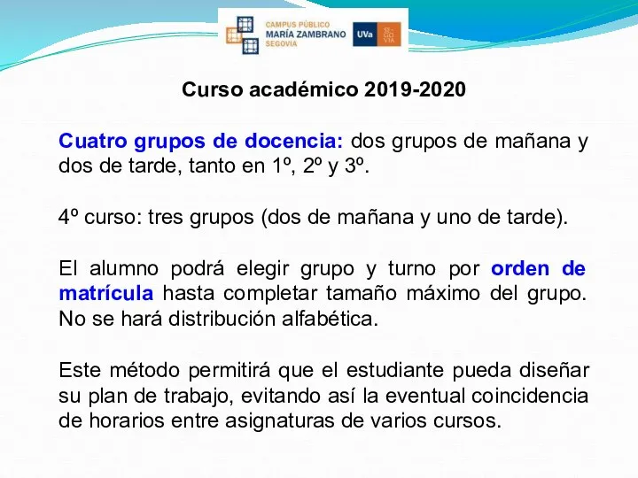 Curso académico 2019-2020 Cuatro grupos de docencia: dos grupos de mañana y