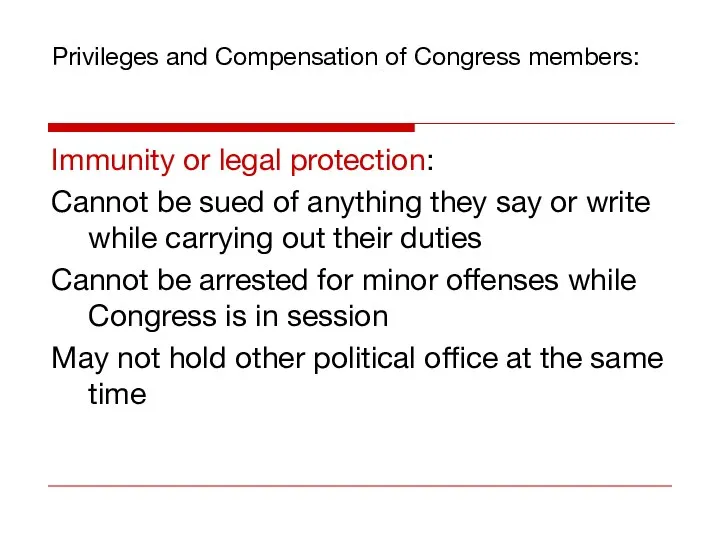 Privileges and Compensation of Congress members: Immunity or legal protection: Cannot be