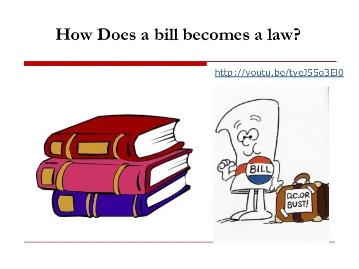 How Does a bill becomes a law? http://youtu.be/tyeJ55o3El0