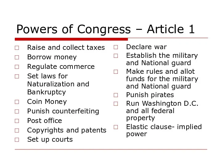 Powers of Congress – Article 1 Raise and collect taxes Borrow money