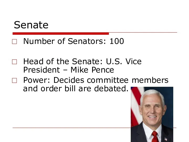 Senate Number of Senators: 100 Head of the Senate: U.S. Vice President