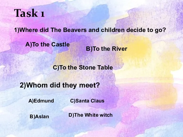 Task 1 1)Where did The Beavers and children decide to go? 2)Whom