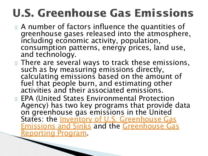 A number of factors influence the quantities of greenhouse gases released into
