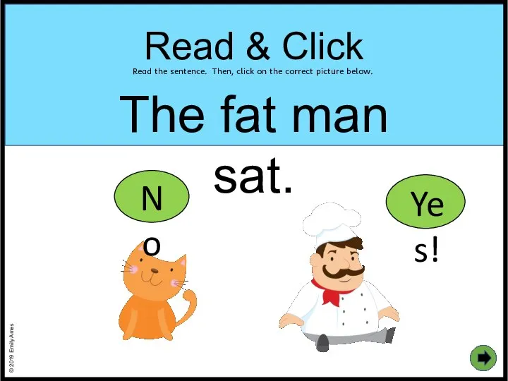 The fat man sat. Read & Click © 2019 Emily Ames Read