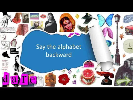 Say the alphabet backward