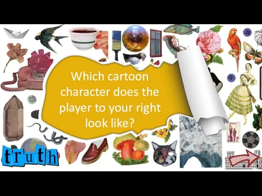 Which cartoon character does the player to your right look like?