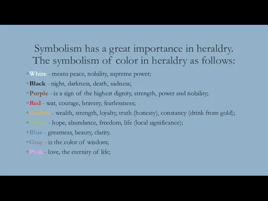 Symbolism has a great importance in heraldry. The symbolism of color in