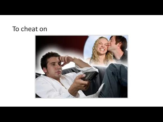 To cheat on