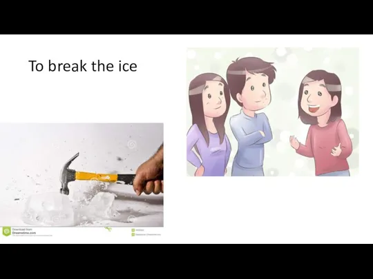 To break the ice