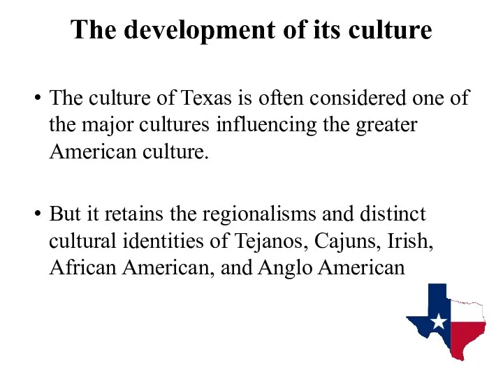 The development of its culture The culture of Texas is often considered
