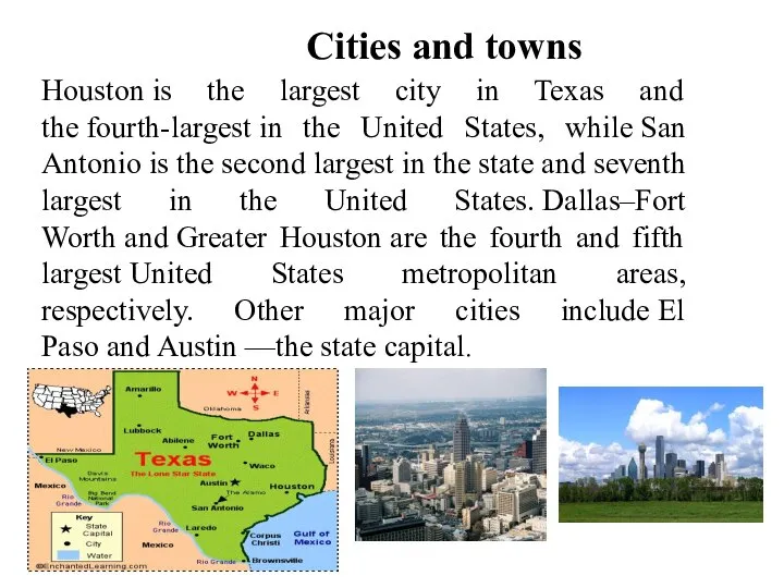 Cities and towns Houston is the largest city in Texas and the