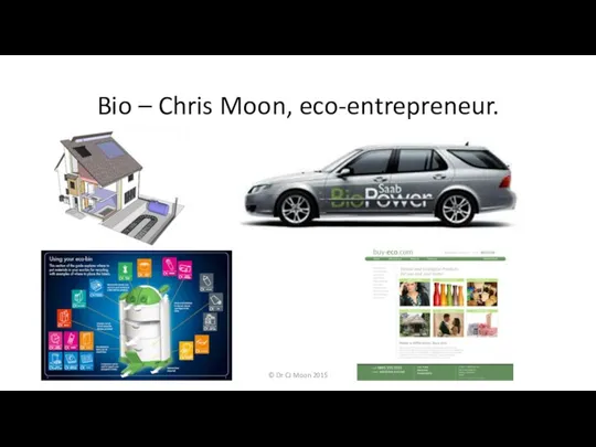 Bio – Chris Moon, eco-entrepreneur. © Dr CJ Moon 2015