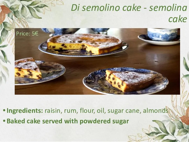 Di semolino cake - semolina cake Ingredients: raisin, rum, flour, oil, sugar