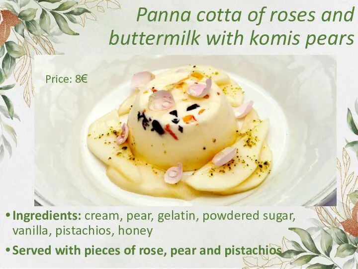 Panna cotta of roses and buttermilk with komis pears Ingredients: cream, pear,