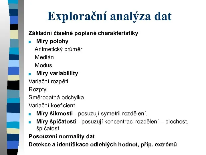 Explorační analýza dat Základní číselné popisné charakteristiky Míry polohy Aritmetický průměr Medián