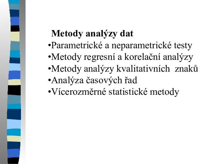 Metody analýzy dat Parametrické a neparametrické testy Metody regresní a korelační analýzy