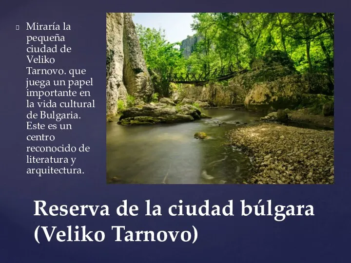 Miraría la pequeña ciudad de Veliko Tarnovo. que juega un papel importante