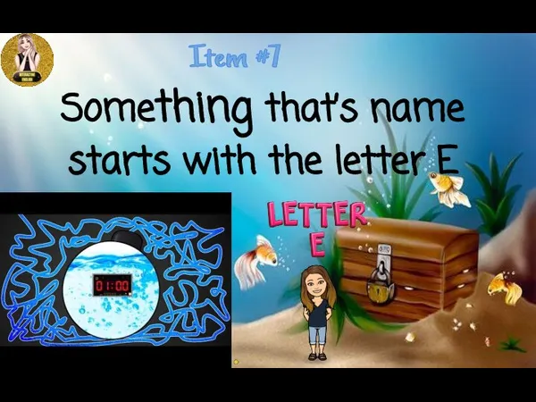 Item #7 Something that’s name starts with the letter E