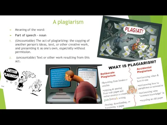 A plagiarism Meaning of the word: Part of speech – noun (Uncountable)