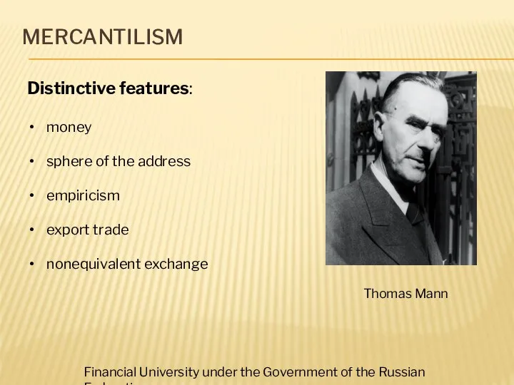 MERCANTILISM Thomas Mann Distinctive features: money sphere of the address empiricism export