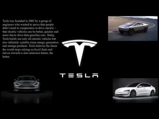 Tesla was founded in 2003 by a group of engineers who wanted