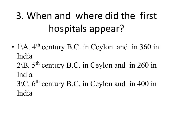 3. When and where did the first hospitals appear? 1\A. 4th century