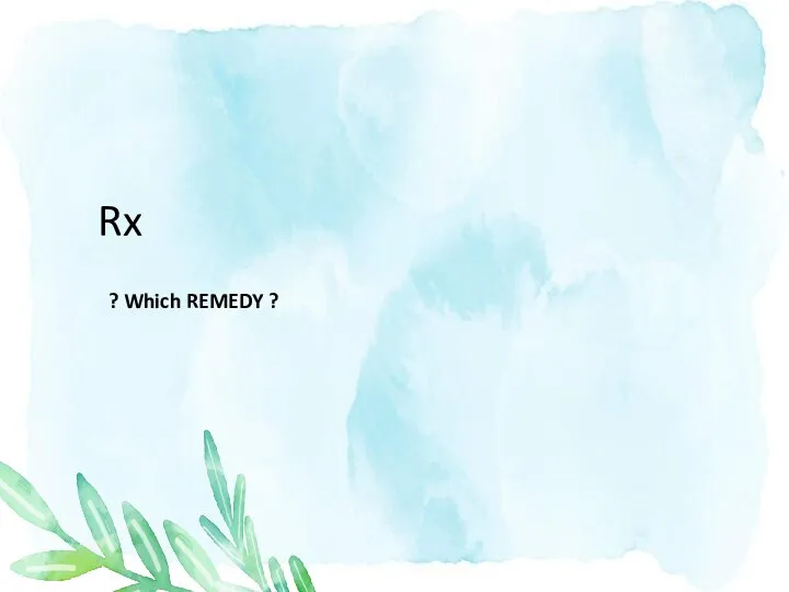 Rx ? Which REMEDY ?