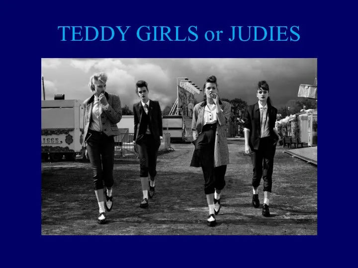 TEDDY GIRLS or JUDIES
