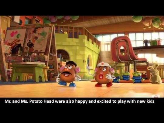 Mr. and Ms. Potato Head were also happy and excited to play with new kids