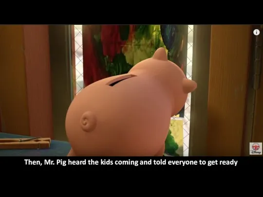 Then, Mr. Pig heard the kids coming and told everyone to get ready