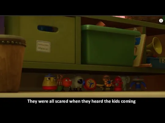 They were all scared when they heard the kids coming