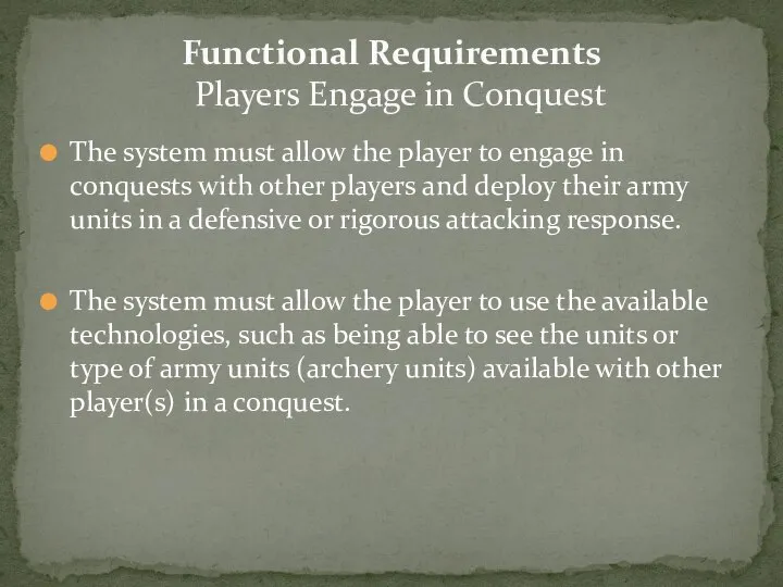 Functional Requirements Players Engage in Conquest The system must allow the player