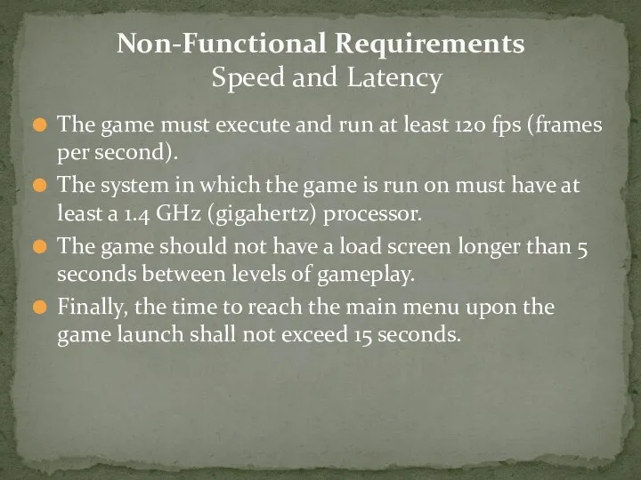 The game must execute and run at least 120 fps (frames per