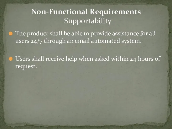 The product shall be able to provide assistance for all users 24/7