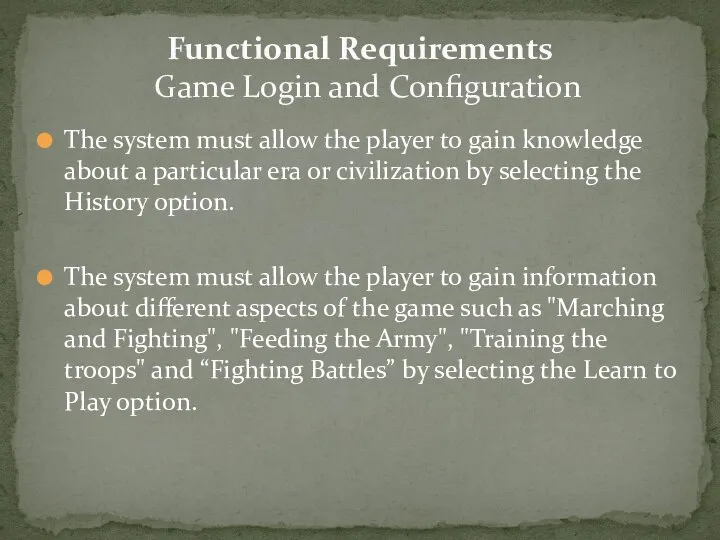 The system must allow the player to gain knowledge about a particular