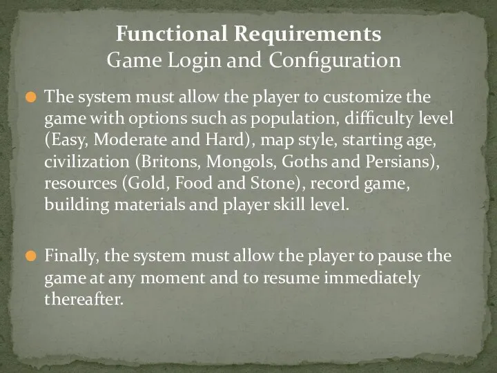 The system must allow the player to customize the game with options