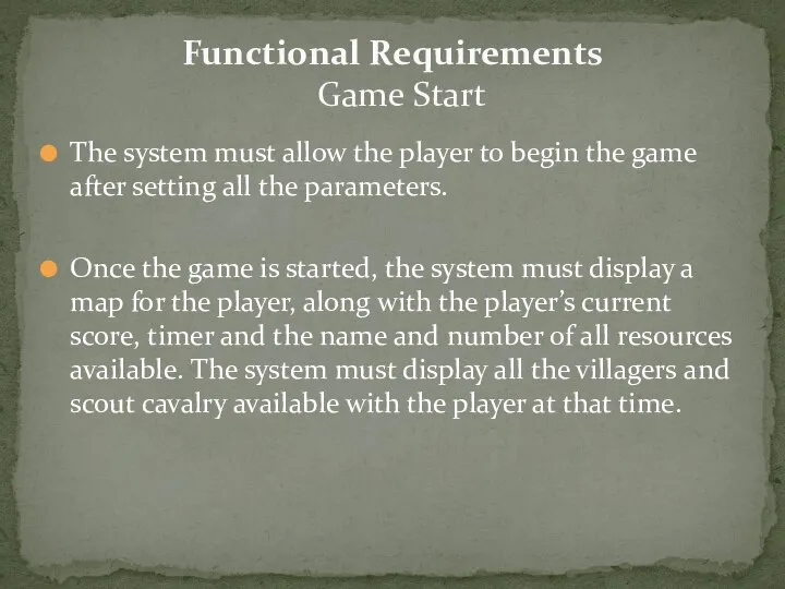 Functional Requirements Game Start The system must allow the player to begin