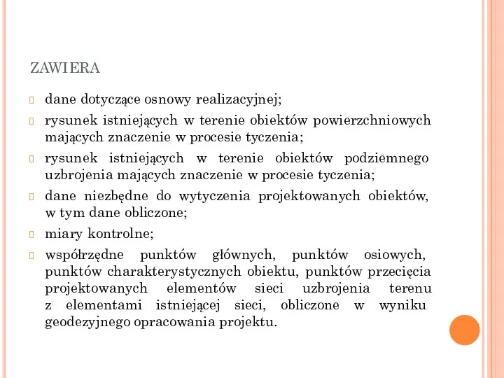 zawiera dane dotyczące osnowy realizacyjnej; rysunek istniejących w terenie obiektów powierzchniowych mających