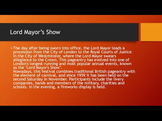 Lord Mayor’s Show The day after being sworn into office, the Lord