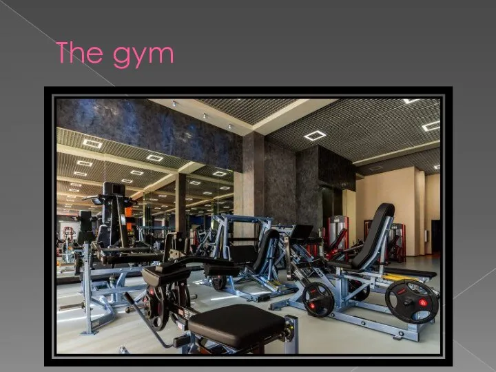 The gym